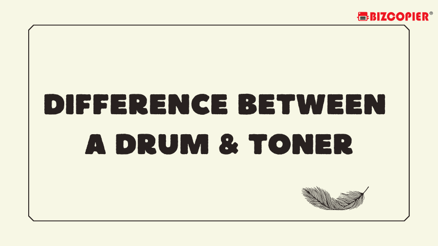 DIFFERENCE BETWEEN TONER AND DRUM Ricoh Color MFP/Photocopier Rent
