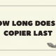 01112022-Imran-Poster-How Long Does A Copier Last