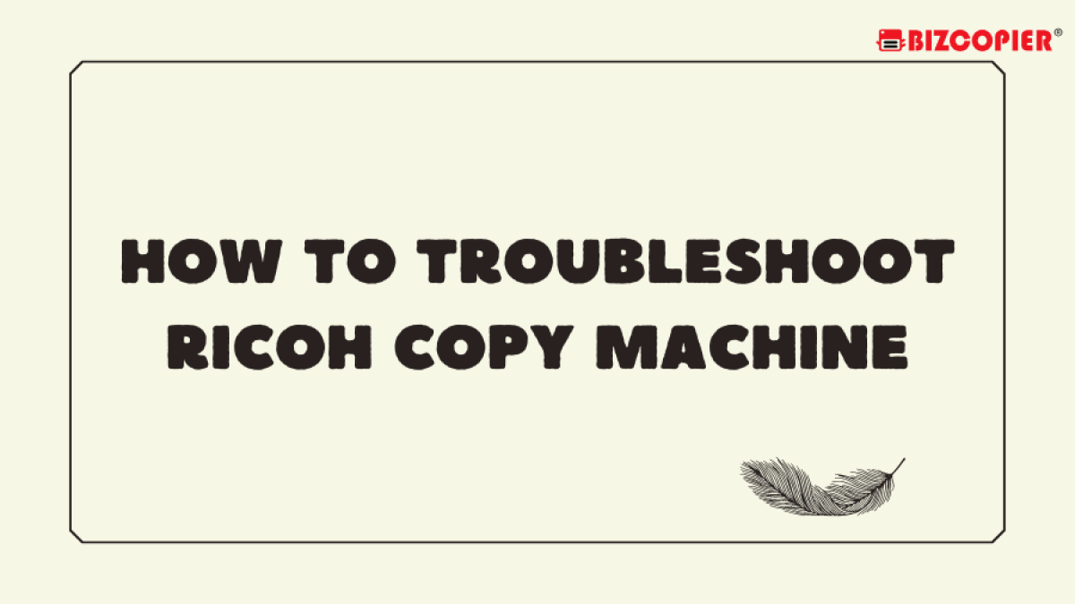 02112022-Imran-Poster-How To TroubleShoot Ricoh Copy Machine