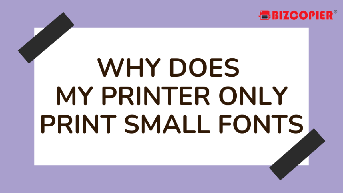 25112022-Imran-Poster-Why Does My Printer Only Print Small Fonts