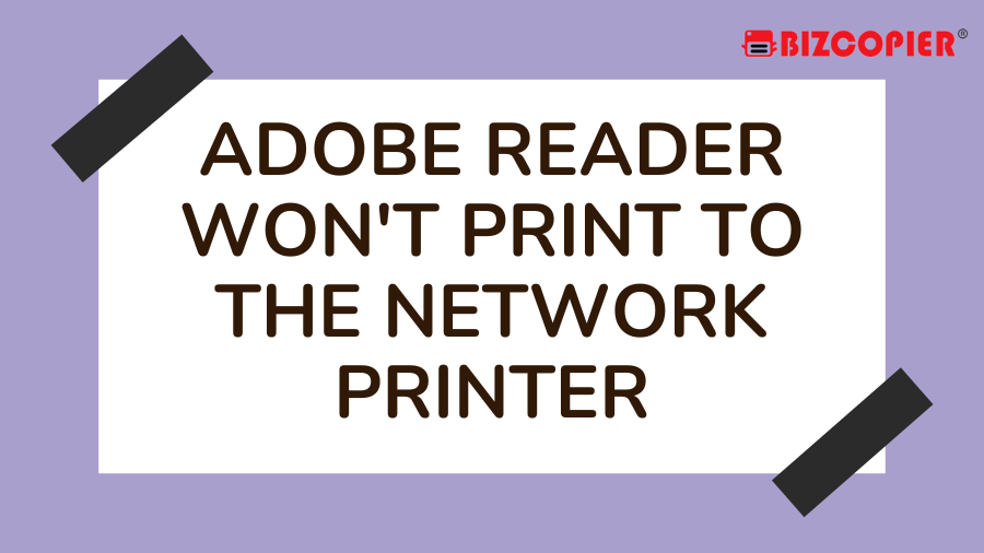 05122022-Imran-Google-Adobe Reader Won't Print Network Printer