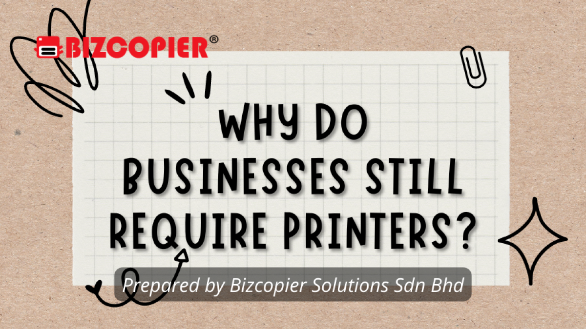 Why Do Businesses Still Require Printers