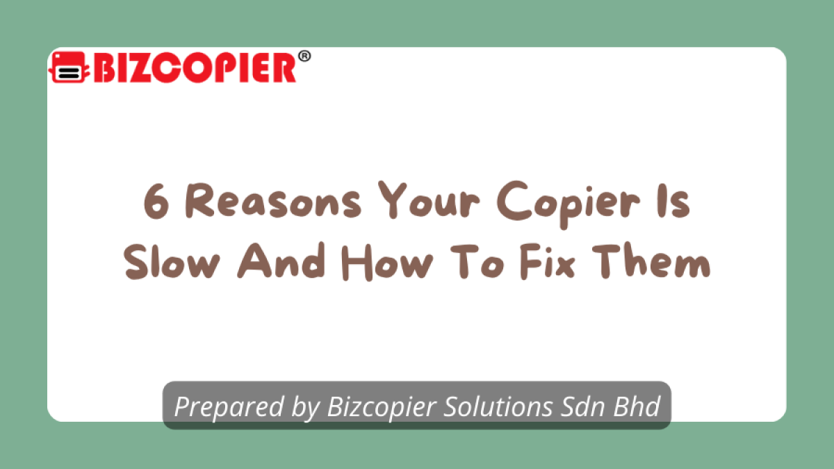 6 Reasons Your Copier Is Slow And How To Fix Them