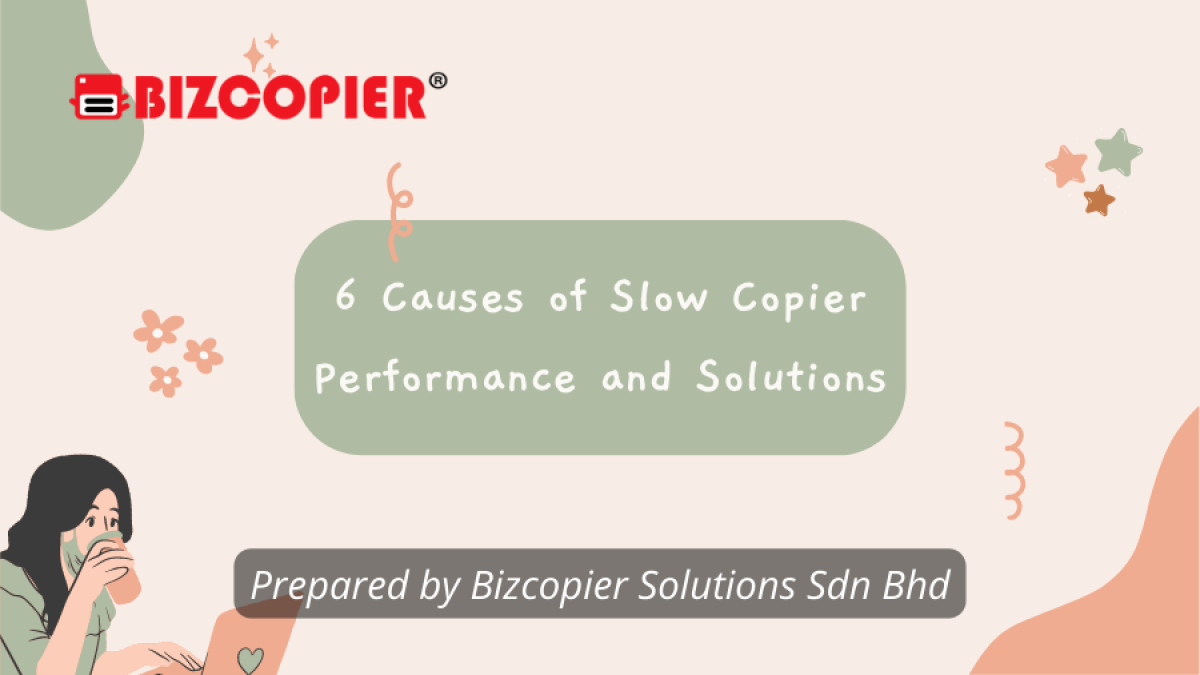 6 Causes of Slow Copier Performance and Solutions