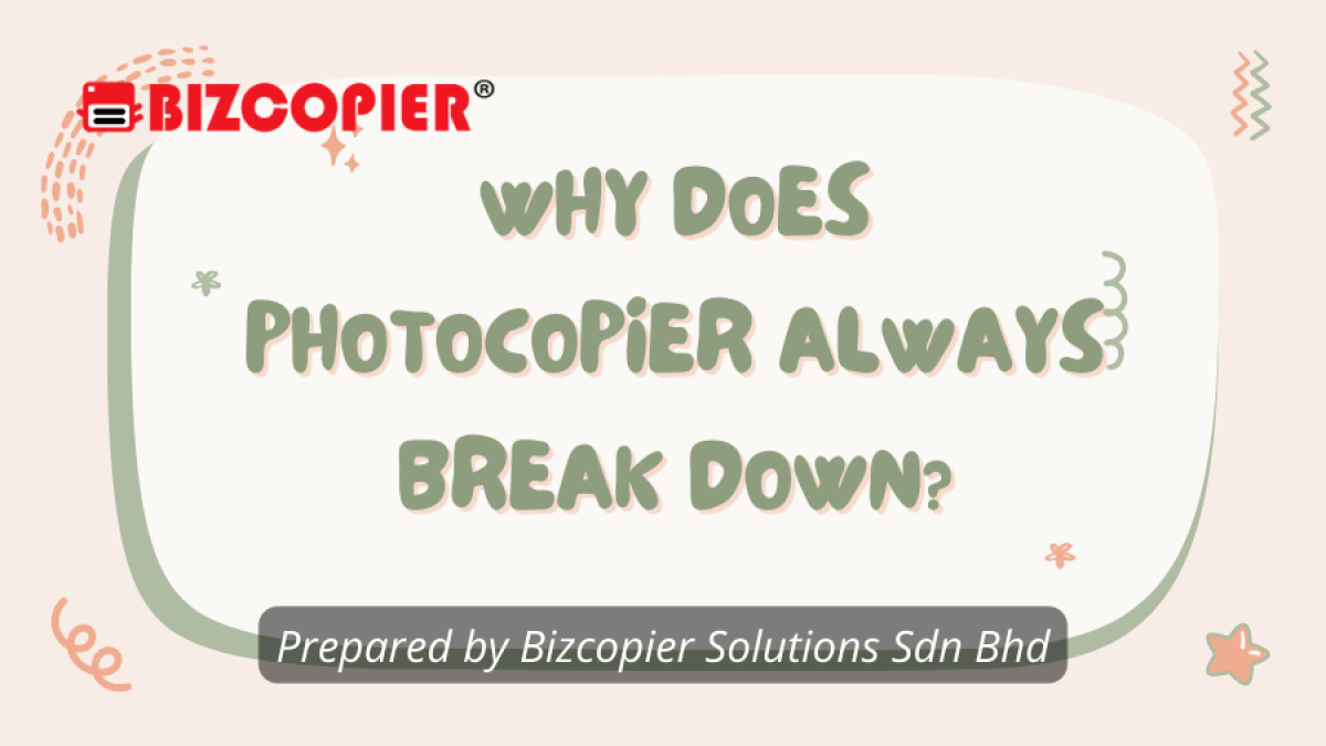 Why Does Photocopier Always Break Down