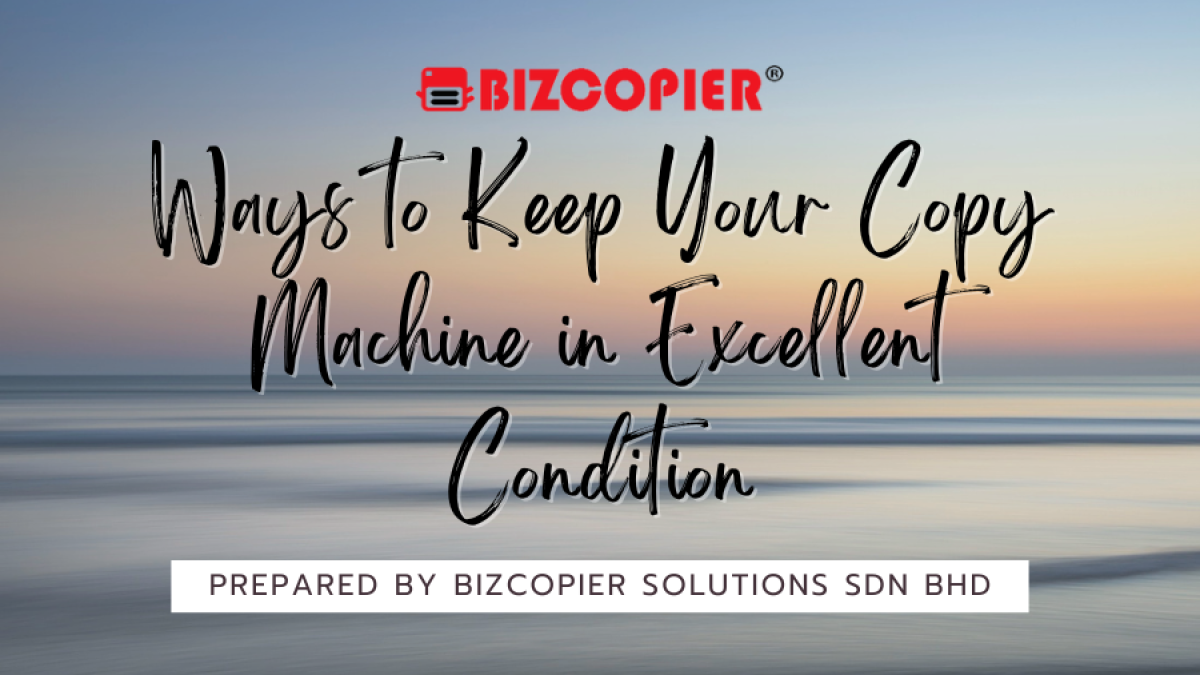 Ways to Keep Your Copy Machine in Excellent Condition