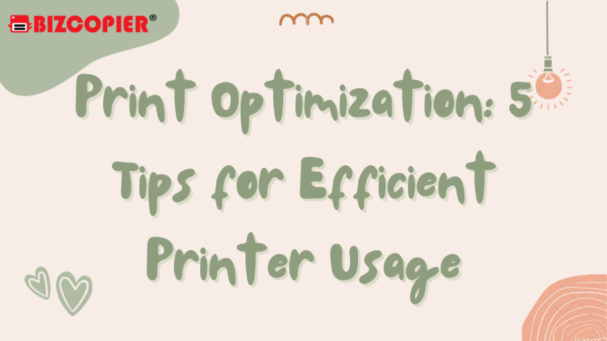 Print Optimization: 5 Tips for Efficient Printer Usage