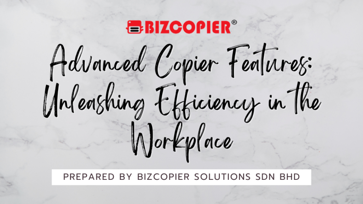 Advanced Copier Features: Unleashing Efficiency in the Workplace