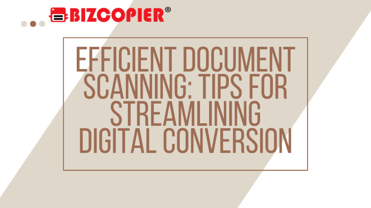 Efficient Document Scanning: Tips for Streamlining Digital Conversion