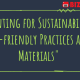 "Printing for Sustainability: Eco-friendly Practices and Materials"