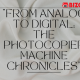 "From Analog to Digital: The Photocopier Machine Chronicles"