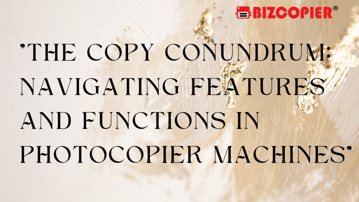 "The Copy Conundrum: Navigating Features and Functions in Photocopier Machines"