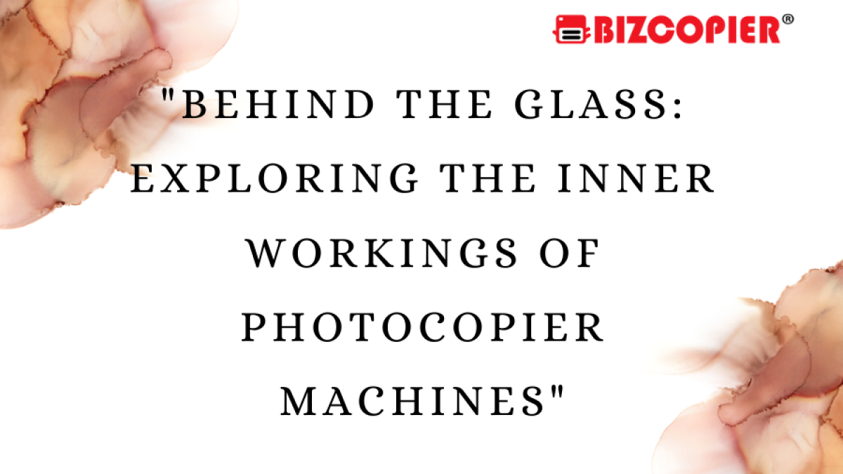 "Behind the Glass: Exploring the Inner Workings of Photocopier Machines"