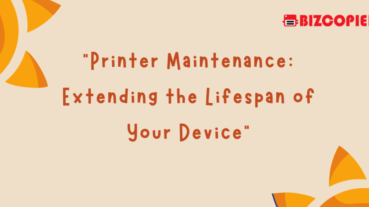 "Printer Maintenance: Extending the Lifespan of Your Device"