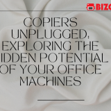 Copiers Unplugged: Exploring the Hidden Potential of Your Office Machines