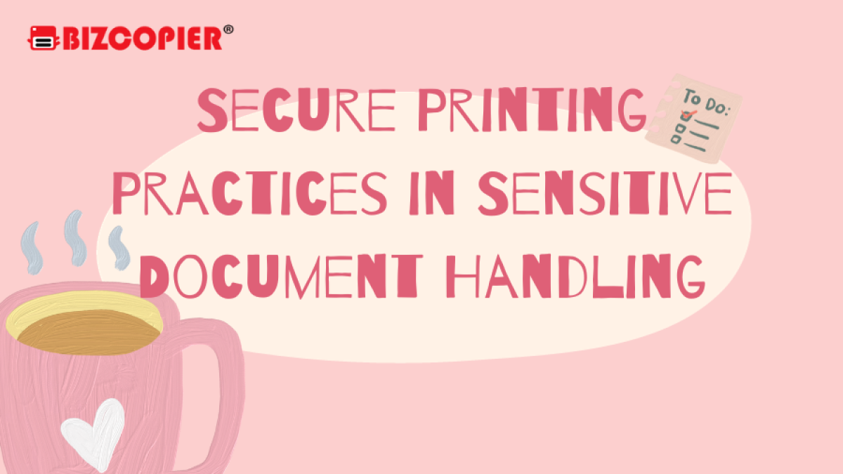 Secure Printing Practices in Sensitive Document Handling