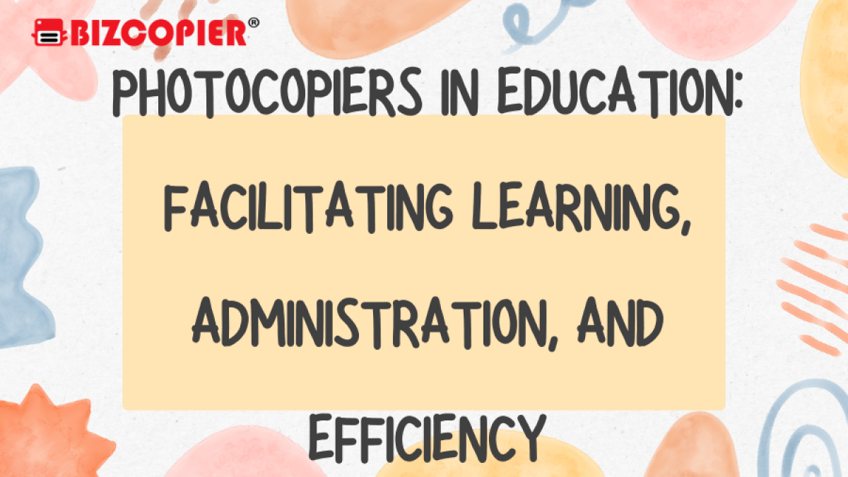 Photocopiers in Education: Facilitating Learning, Administration, and Efficiency