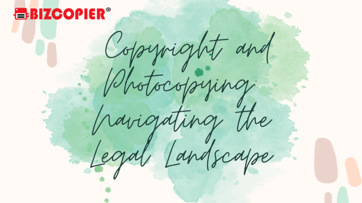 Copyright and Photocopying: Navigating the Legal Landscape