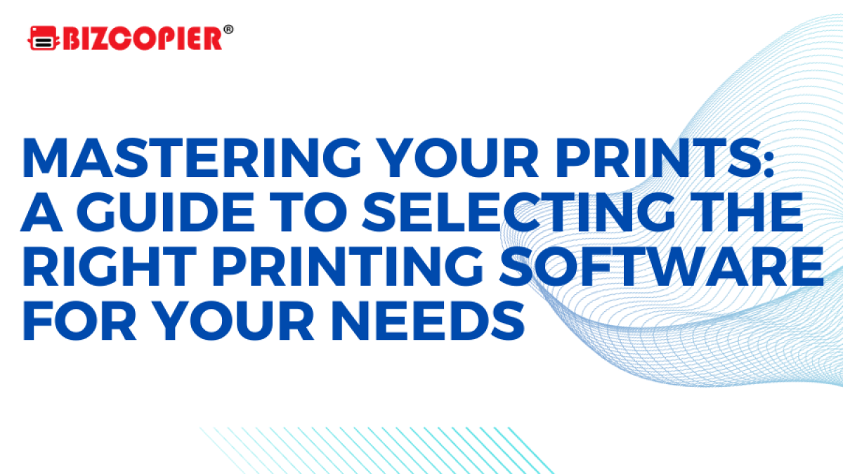 Mastering Your Prints: A Guide to Selecting the Right Printing Software for Your Needs