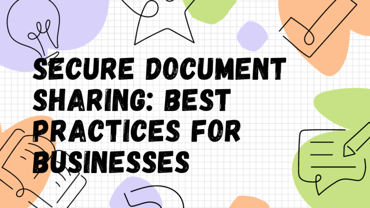 Secure Document Sharing: Best Practices for Businesses