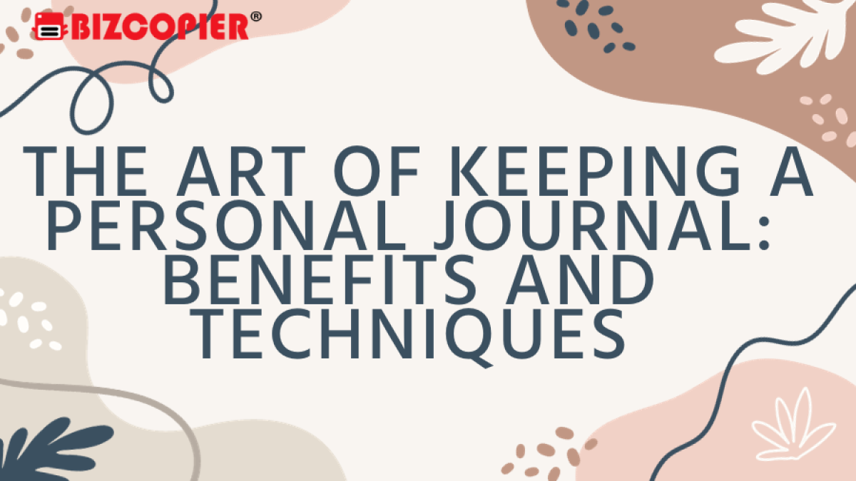 The Art of Keeping a Personal Journal: Benefits and Techniques