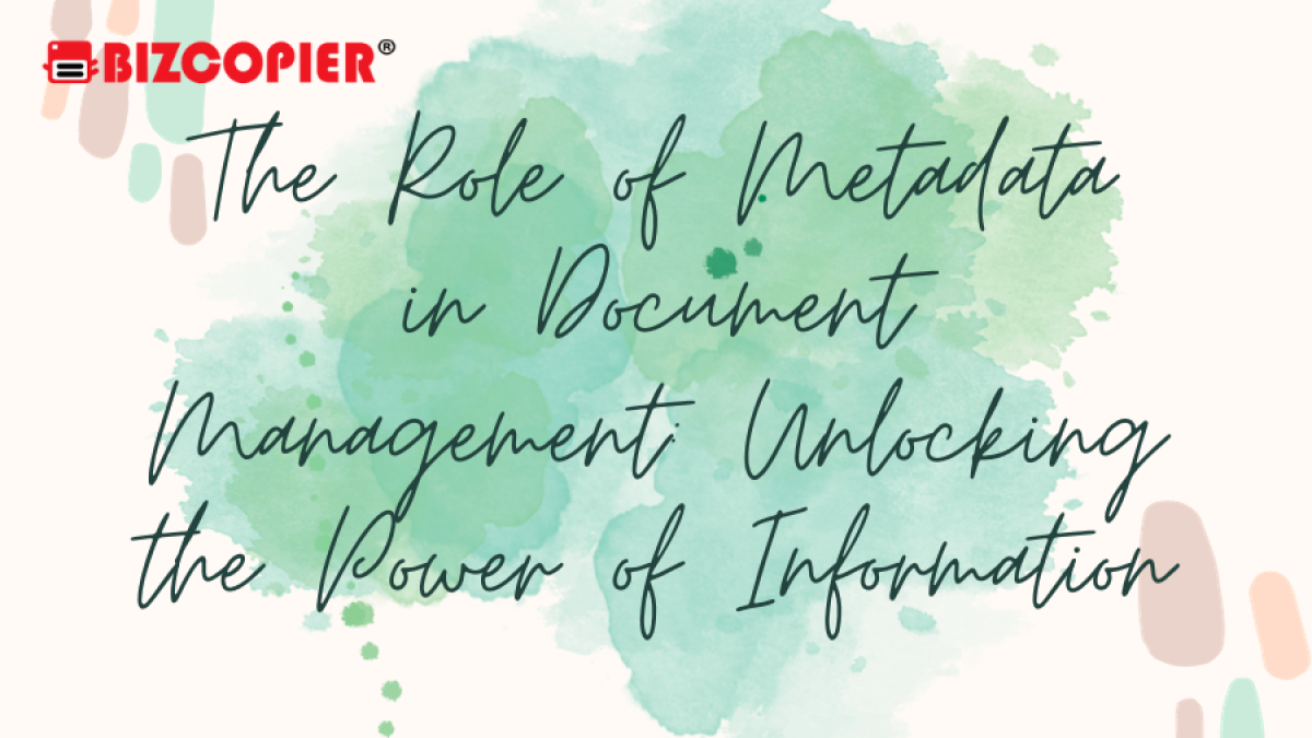 The Role of Metadata in Document Management: Unlocking the Power of Information