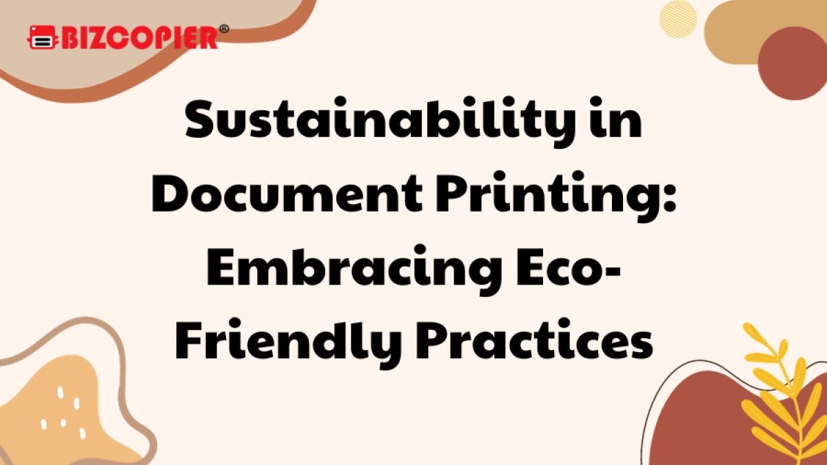 Sustainability in Document Printing: Embracing Eco-Friendly Practices