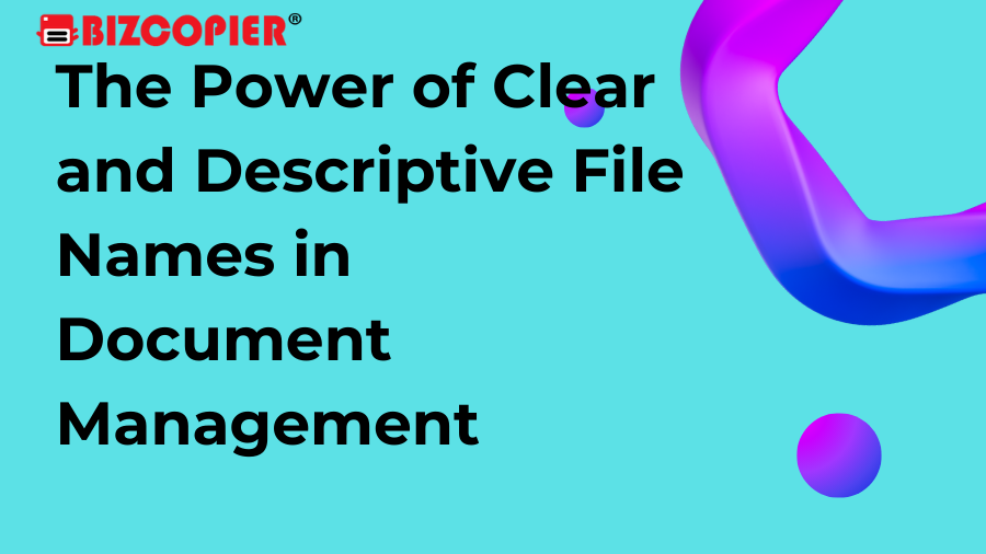 The Power of Clear and Descriptive File Names in Document Management ...