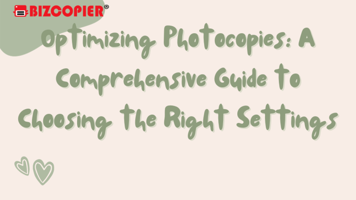 Optimizing Photocopies: A Comprehensive Guide to Choosing the Right Settings
