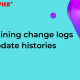 Maintaining change logs and update histories