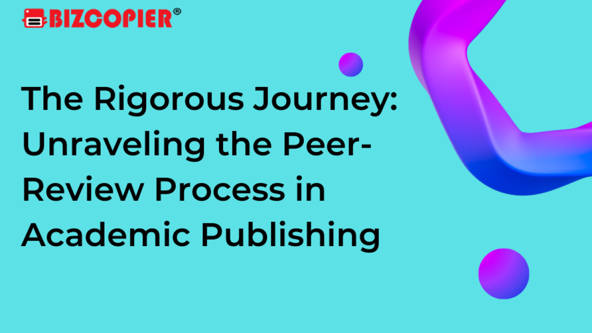 The Rigorous Journey: Unraveling the Peer-Review Process in Academic Publishing