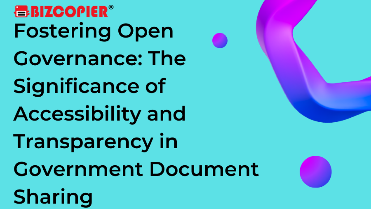 Fostering Open Governance: The Significance of Accessibility and Transparency in Government Document Sharing