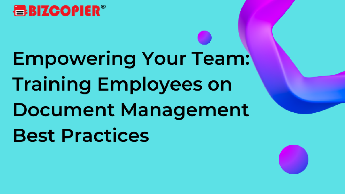 Empowering Your Team: Training Employees on Document Management Best Practices