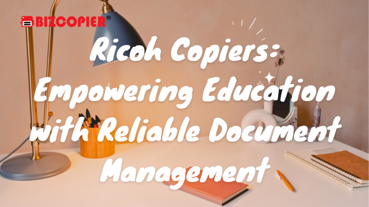 Ricoh Copiers Empowering Education with Reliable Document Management